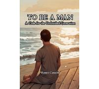 To be a Man: A Code for the Unfinished Generation
