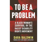To Be a Problem: A Black Woman's Survival in the Racist Disability Rights Movement