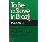 To Be A Slave in Brazil: 1550-1888