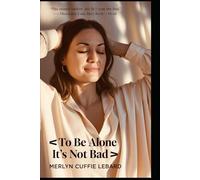 TO BE ALONE ITS NOT BAD: GETTING TO KNOW ONE SELF