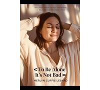 TO BE ALONE ITS NOT BAD: GETTING TO KNOW ONE SELF