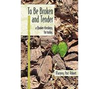 To Be Broken and Tender: A Quaker Theology for Today