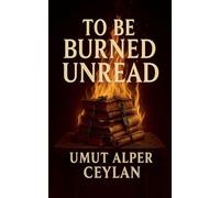 To Be Burned Unread: 1 (The Custodians Trilogy)