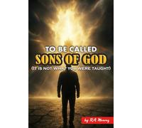 To be Called Sons of God: It is not what you were taught