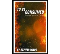To Be Consumed: Fire That Knows My Name