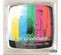 To Be Continued... - For Dirty Minds Only