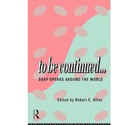 To Be Continued...: Soap Operas Around the World (Comedia) – Routledge