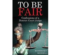 To Be Fair: Confessions of a District Court Judge