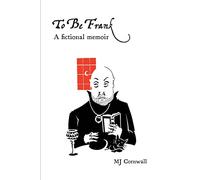 To Be Frank: A fictional memoir