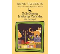 To Be Honest It Was the Cat's Idea: BB & the King #1 (Crazy Cat Lady Mysteries Series)
