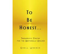 To Be Honest…: Therapeutic Poetry for the Emotionally Evolved: 3