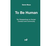 To Be Human: Ten Perspectives on Human Conduct and Community