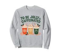 To Be Jolly & Caffeinated Holiday Coffee Sweatshirt