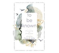 To Be Known: Poetry as Prayer