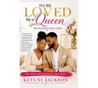 To Be Loved By a Queen: HEALING. PEACE. EMOTIONAL SAFETY. INTENTIONAL PARTNERSHIP. (To Be Loved: The Truth About Black Love & Relationships)