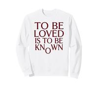 To Be Loved Is To Be Known Deep Love Quote Sweatshirt