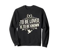 To Be Loved Is To Be Known Retro Vintage Love Quote 12 Sweatshirt
