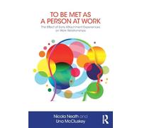 To Be Met as a Person at Work: The Effect of Early Attachment Experiences on Work Relationships