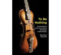 To Be Nothing (Terra Nova Press): Conversations with Knut Hamre, Hardanger Fiddle Master
