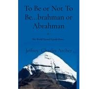 To Be or Not To Be...brahman or Abrahman: The World Turned Upside-Down