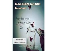 To be SEEN, but NOT touched...