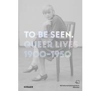 To Be Seen : Queer Lives 1900 - 1950