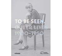 To Be Seen: Queer Lives 1900 - 1950