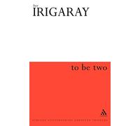 To Be Two (Athlone Contemporary European Thinkers S.)