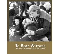 To Bear Witness - Holocaust Remembrance at Yad Vashem