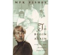 To Begin Again: Stories and Memoirs, 1908-1929
