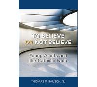 To Believe or Not Believe: Young Adults and the Catholic Faith