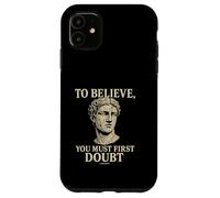To Believe, You Must First Doubt Rational Faith Quote Design Case for iPhone 11