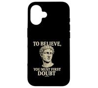 To Believe, You Must First Doubt Rational Faith Quote Design Case for iPhone 16