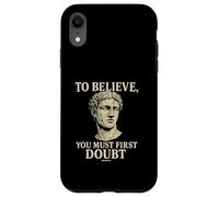 To Believe, You Must First Doubt Rational Faith Quote Design Case for iPhone XR