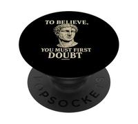 To Believe, You Must First Doubt Rational Faith Quote Design PopSockets Adhesive PopGrip