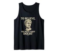 To Believe, You Must First Doubt Rational Faith Quote Design Tank Top