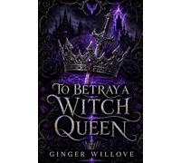 To Betray a Witch Queen: A Forbidden Witch and Vampire Romance (Blood and Sigil)