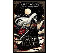To Bind A Dark Heart: A Dark Fantasy Romance (Sands of Maeoris)