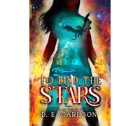 To Bind the Stars: Empire of Ash and Song: 3