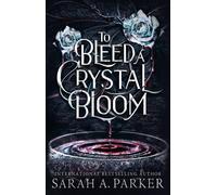 To Bleed a Crystal Bloom: A new 2025 edition of the dark romantasy Rapunzel reimagining from the No.1 SUNDAY TIMES best-selling author of WHEN THE MOON HATCHED