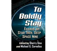 To Boldly Stay: Essays on Star Trek: Deep Space Nine