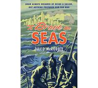 To Brave the Seas: A Boy at War