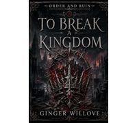 To Break a Kingdom: A Dark Vampire War Romance: 3 (Order and Ruin)