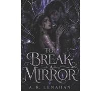 To Break a Mirror: A Dark Shadow Prince Corrupted Bond Romance: 2 (The Unmaking of Realms)