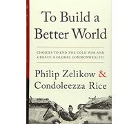 To Build a Better World: Choices to End the Cold War and Create a Global Commonwealth