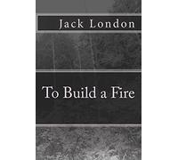 To Build a Fire