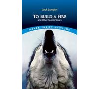 To Build a Fire and Other Favorite Stories (Thrift Editions)
