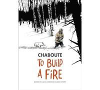 To Build a Fire: Based on Jack London's Classic Story