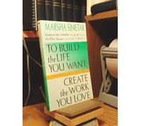 To Build the Life You Want, Create the Work You Love: The Spiritual Dimension of Entrepreneuring