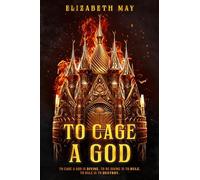 To Cage a God (These Monstrous Gods)